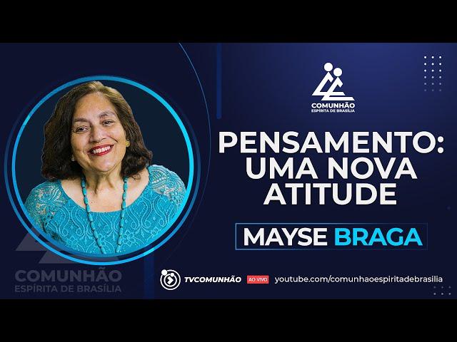 Mayse Braga 2024 | PENSAMENTO: UMA NOVA ATITUDE (PALESTRA ESPÍRITA)