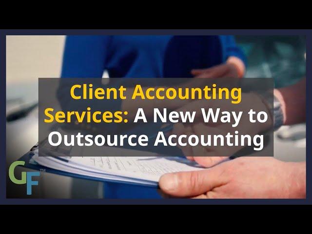 Client Accounting Services: A New Way to Outsource Accounting