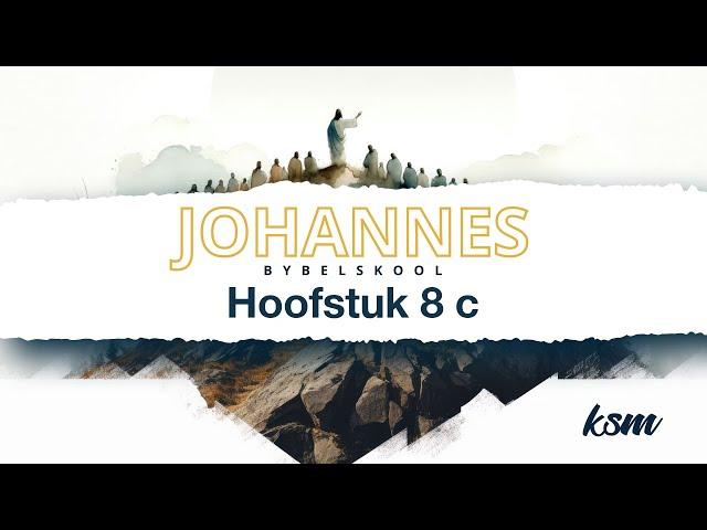 KSM Bybelskool | 25 Sept. | Johannes I Hoofstuk 8 C