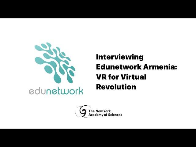 Interviewing Edunetwork Armenia: VR for Virtual Revolution | New York Academy of Sciences