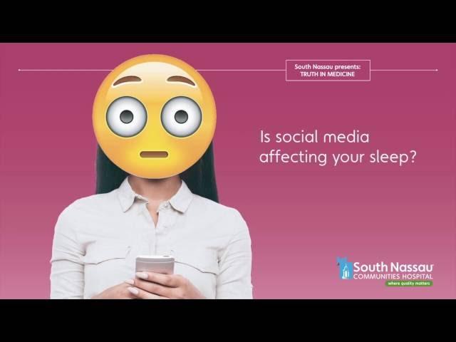 South Nassau Presents Truth In Medicine - Is Social Media Affecting Your Sleep?