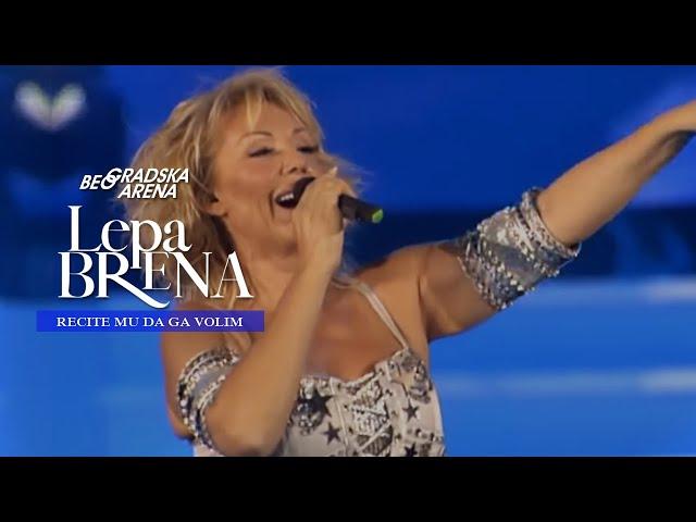 Lepa Brena - Recite mu da ga volim - LIVE | BEOGRADSKA ARENA 2011