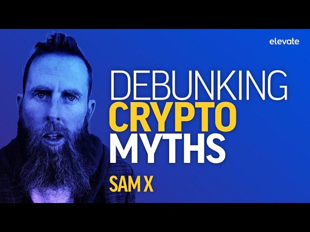 Crypto myths DEBUNKED with Sam X