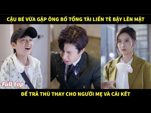 Cậu bé vừa gặp ông bố tổng tài liền tè bậy lên mặt anh để trả thù thay cho người mẹ và cái kết