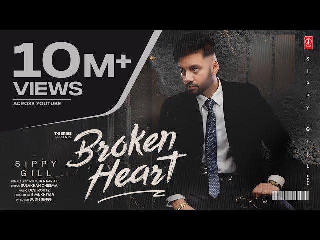 BROKEN HEART (Official Video) | SIPPY GILL | Latest Punjabi Songs 2024 | T-Series