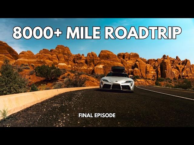 I Took My 850WHP MK5 Toyota Supra on an 8000+ Mile Roadtrip | FINAL EPISODE [Ep. 7]