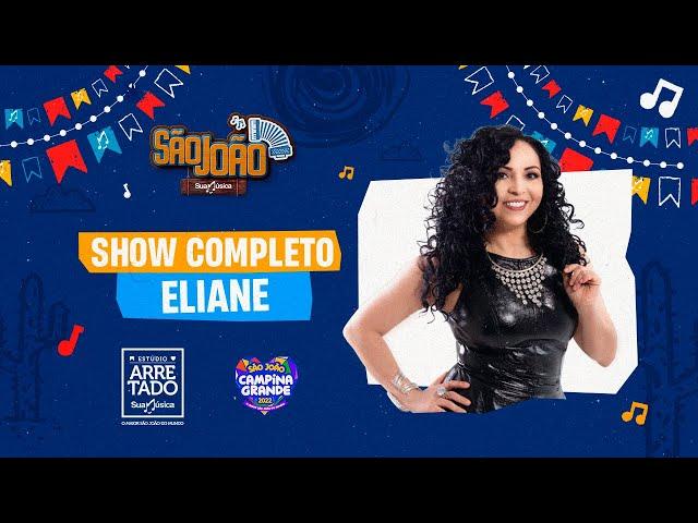 Eliane - São João de Campina Grande (Show completo)