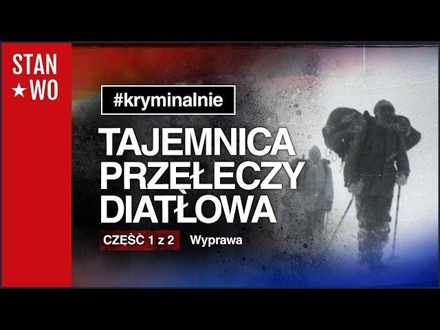 Tajemnica Przełęczy Diatłowa - Część 1 z 2 - Wyprawa - Kryminalnie #31