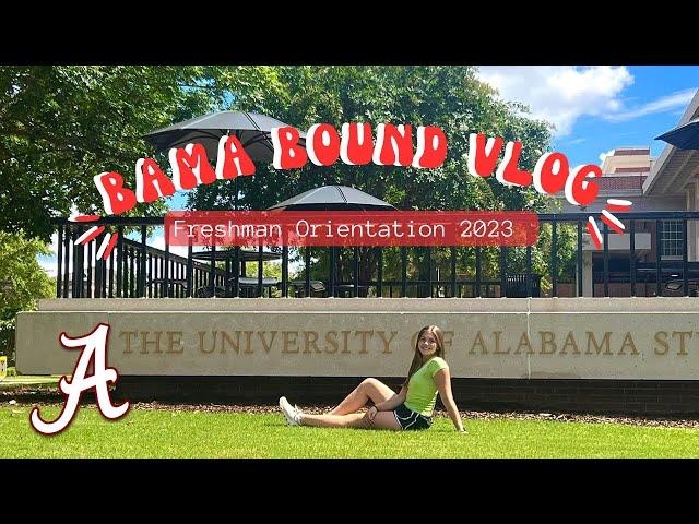 UNIVERSITY OF ALABAMA FRESHMAN ORIENTATION | bama bound vlog, registration, food, grwm, road trip