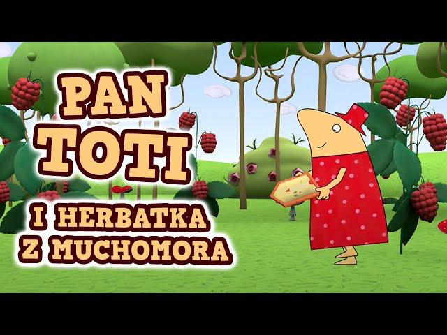 Pan Toti - Bajki dla dzieci | Pan Toti i herbatka z muchomora | bajki edukacyjne