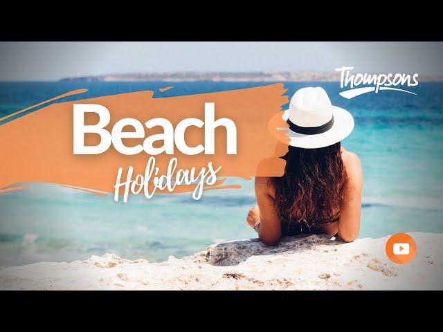 Beach Holidays | Thompsons Holidays