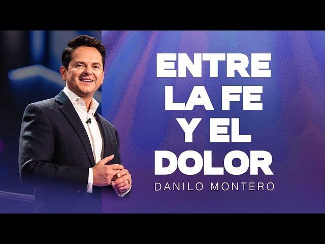 Entre la fe y el dolor - Danilo Montero | Prédicas Cristianas 2024