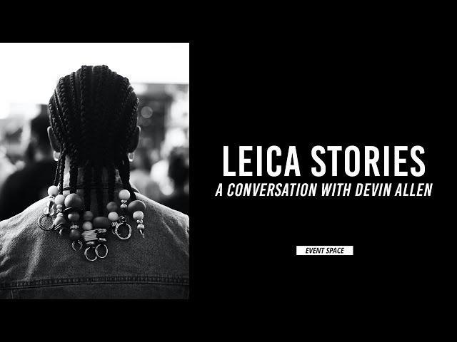 Leica Stories: A Conversation with Devin Allen | B&H Event Space