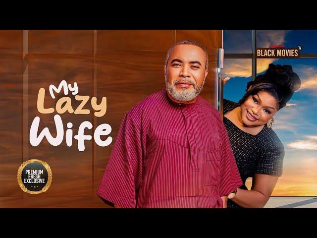 LAZY WIFE  (RUTH KADIRI, ZACK ORJI) Latest Nigerian Movie 2024