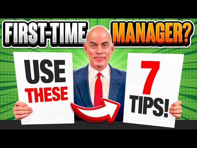 7 CRUCIAL TIPS on LEADERSHIP for FIRST-TIME MANAGERS! (Advice for NEW Managers & Leaders!)