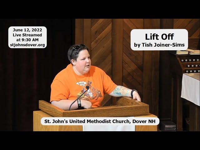 6/12/2022 "Lift Off" by Tish Joiner-Sims - St. John's UMC, Dover, NH Live Stream REVISED