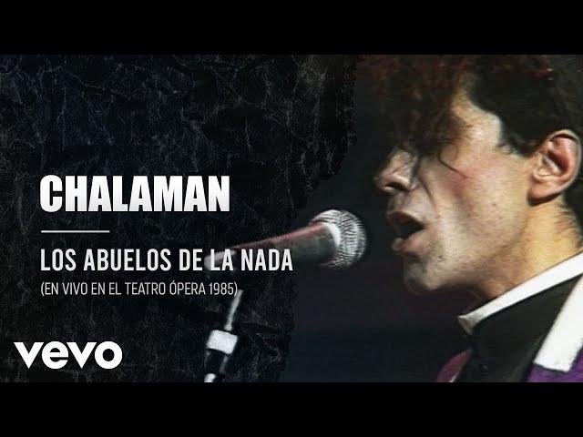 Los Abuelos De La Nada - Chalamán (En Directo / Teatro Opera / 1985)