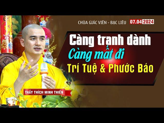 CÀNG TRANH DÀNH CÀNG MẤT ĐI TRÍ TUỆ & PHƯỚC BÁO// Bài Pháp Hay| Thầy Minh Thiền | Chùa Giác Viên