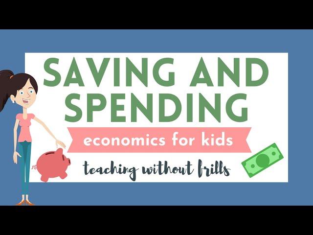 Economics for Kids: Saving and Spending