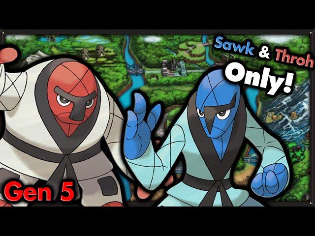 Can I Beat Pokemon Black with ONLY Sawk & Throh?  Pokemon Challenges ► NO ITEMS IN BATTLE