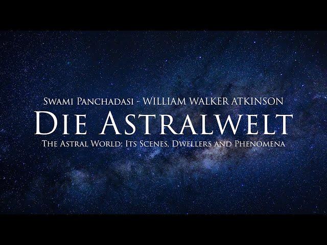 Die Astralwelt - William Walker Atkinson (Hörbuch) mit entspannendem Naturfilm in 4K