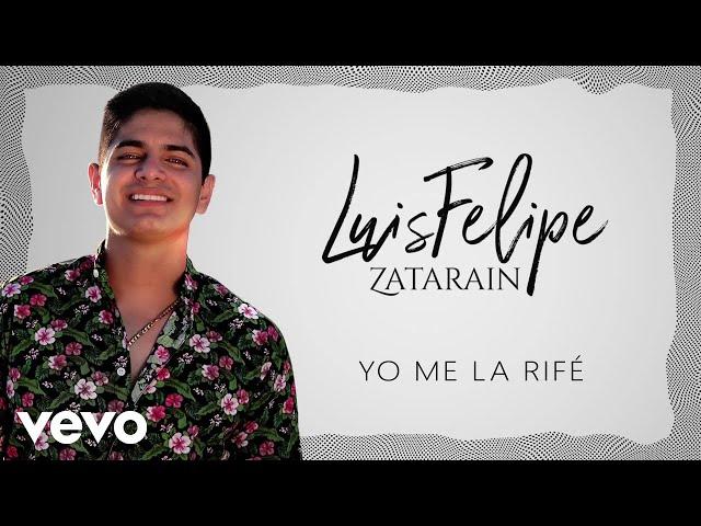 Luis Felipe Zatarain - Yo Me La Rifé (Lyric Video)