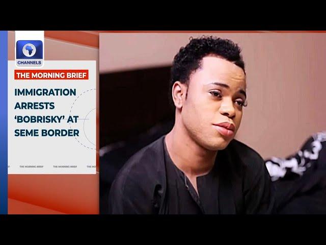 Immigration Arrests ‘Bobrisky’ At Seme Border +More | Top Stories