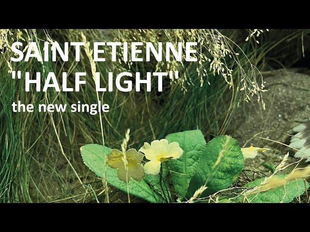 Saint Etienne - Half Light - single version