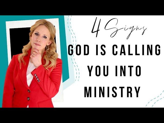 4 Signs God is Calling You into Ministry