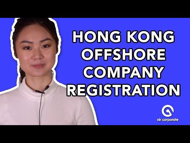 Why Should You Set Up an Offshore Company in Hong Kong?