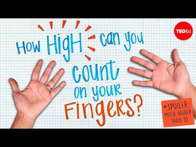 How high can you count on your fingers? (Spoiler: much higher than 10) - James Tanton