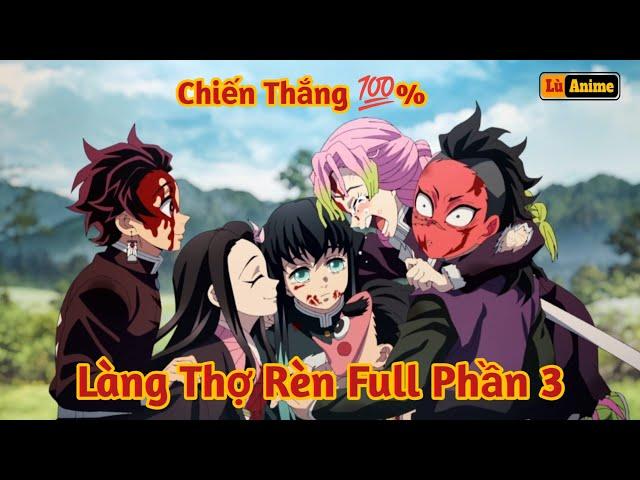 [Lù Rì Viu] Thanh Gươm Diệt Quỷ Làng Thợ Rèn FULL SS3 Chiến Thắng Hoàn Hảo Nhất ||Review anime