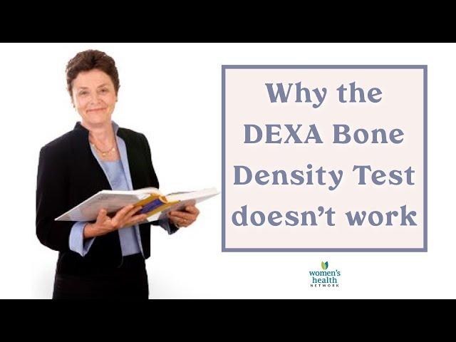 Why the DEXA Bone Density Test Doesn't Work