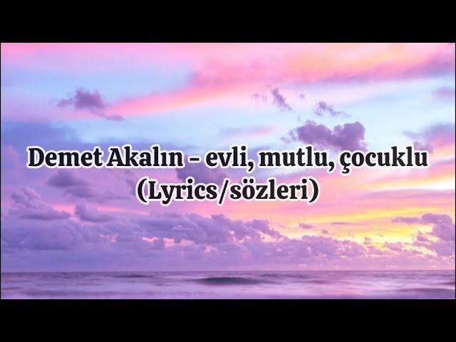 demet Akalın - Evli, Mutlu, Çocuklu (Lyrics/sözleri)