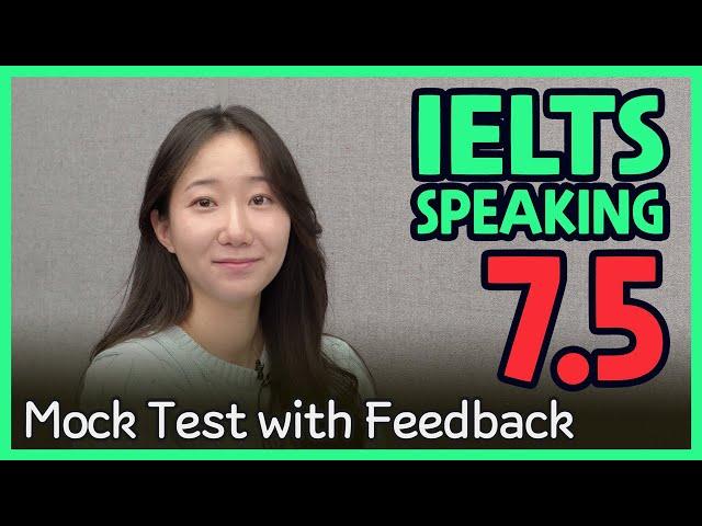 IELTS Speaking Band 7.5 Mock Test with Feedback