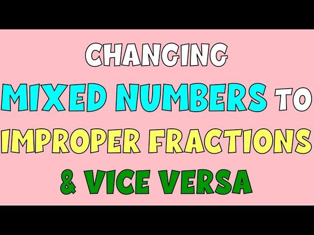 Changing Mixed Number to Improper Fractions | Improper Fractions to Mixed Number | Math Videos