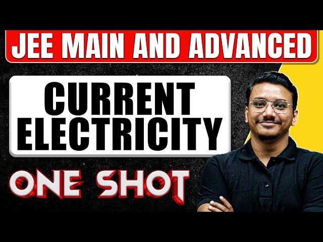 CURRENT ELECTRICITY in one Shot: All Concepts & PYQs Covered | JEE Main & Advanced