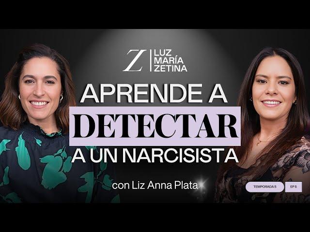 Aprende a DETECTAR a un NARCISISTA. | Liz Anna Plata y Luz María Zetina