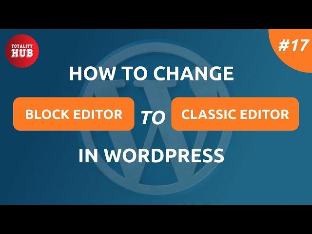 How To Change Block Editor To Classic Editor In WordPress | Step by Step | Wordpress Tutorial