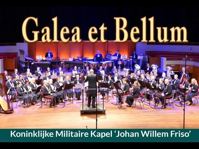 Koninklijke Militaire Kapel "Johan Willem Friso" / Galea Et Bellum  / Jan de Haan