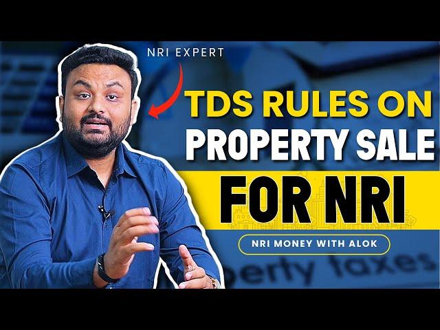 TDS on Sale of Property in India by NRI | 2024 | NRI Money with Alok