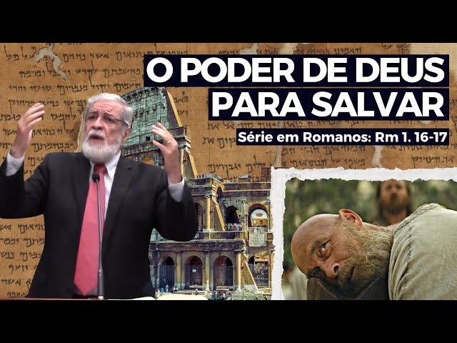 3. O Poder de Deus para salvar (Rm 1. 16-17) | Augustus Nicodemus