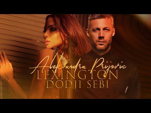 ALEKSANDRA PRIJOVIC & LEXINGTON - DODJI SEBI (OFFICIAL VIDEO 2021)