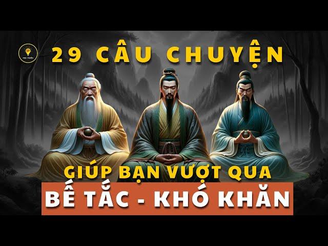 29 Câu Chuyện THÂM THÚY giúp bạn vượt qua BẾ TẮC, KHÓ KHĂN | Triết lý cuộc sống