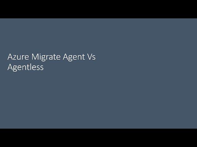 Azure Migrate Agent Vs Agentless