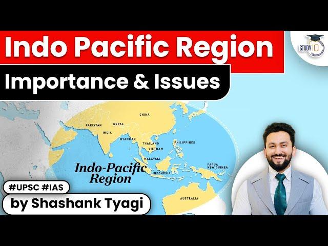 Indo-Pacific Region : Importance & Issues ? Geopolitical Impact on India | UPSC Current Affairs