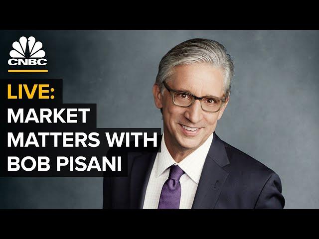 LIVE: Market Matters with Bob Pisani