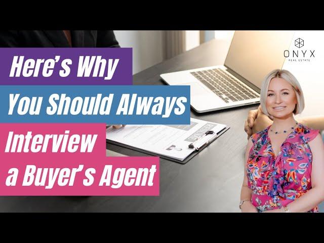 Real Estate Tips From Onyx Real Estate: Before You Drop Money, Interview A Buyer's Agent