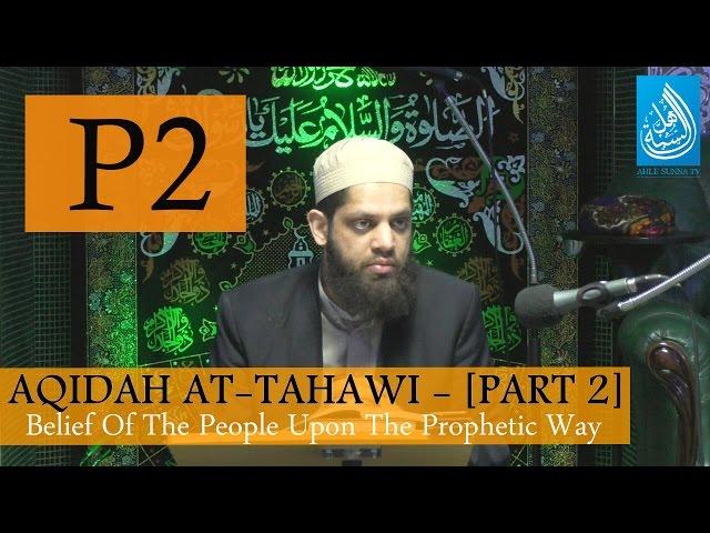 Aqidah At Tahawi - [Part 2] Belief Of The People Upon The Prophetic Way | Shaykh Asrar Rashid