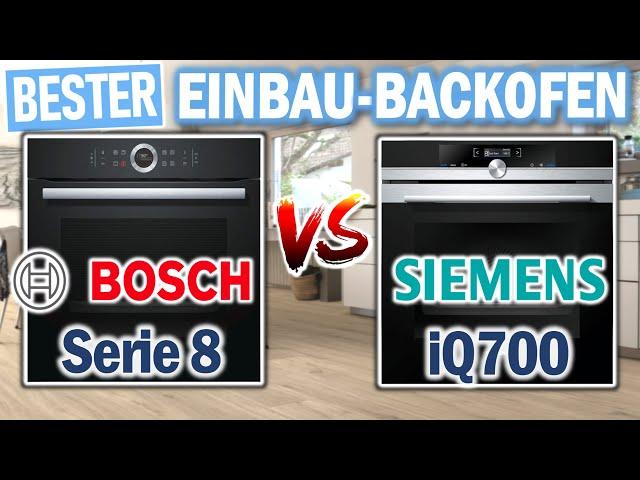 BOSCH Serie 8 Vs. SIEMENS iQ700: Wer ist der Beste Einbau-Backofen?